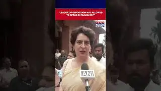 Monsoon Session 2025: MP Priyanka Gandhi Alleges 'LoP Not Allowed To Speak In Parliament' #shorts
