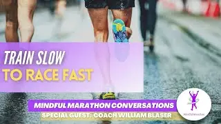 Train Slow to Race Fast, with Coach William Blaser