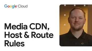 Media CDN: Host & Route Rules