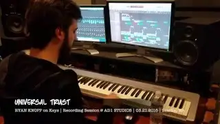 Universal Trust | Ryan Knopp on Keys | Recording Session @ AD1 Studios | 03.21.2016