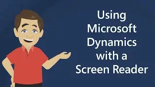 Using Microsoft Dynamics with a Screen Reader