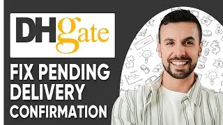How To FIX Pending Delivery Confirmation On DHgate - 2025 (Quick Tutorial)