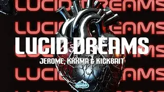 Jerome, KXXMA & Kickbait - Lucid Dreams (Shadows In My Room)
