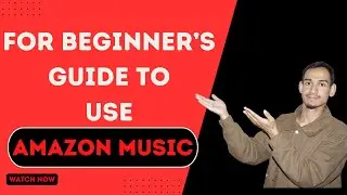 Beginner&rsquo;s Guide: How to Navigate Amazon Music App Easily
