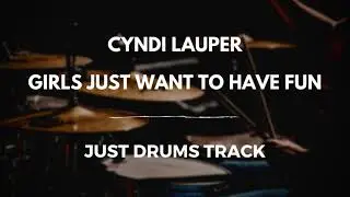 Cyndi Lauper - Girls Just Want To Have Fun (just drums)