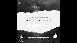 Un a&ntilde;o de Dossier Criminal &ldquo;Gracias a vosotros &ldquo;