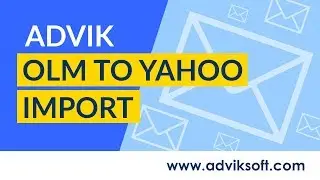 How to Export Outlook for Mac to Yahoo Mail & Import OLM Emails to Yahoo | Advik OLM to Yahoo Import