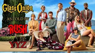 Glass Onion: A Knives Out Mystery, As Told By RUSH - YYZ | Movie Mashup