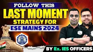 ESE Mains 2024 Last Minutes Strategy | UPSC ESE Mains Preparation | By Ex IES Officer