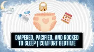 You&rsquo;ll ❤️Being Diapered, Having a Pacifier and Rocked to Sleep After This Session | ABDL #hypnosis 