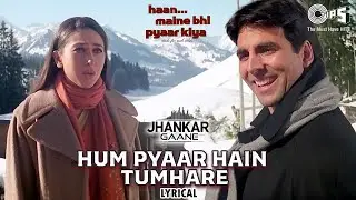 Hum Pyaar Hain Tumhare - Lyrics (Jhankar) | Akshay Kumar | Karisma | Kumar Sanu | Alka Yagnik