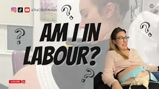 Am&nbsp;I&nbsp;in labour?&nbsp;How do you know when to go to hospital in labor?