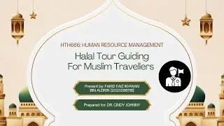 HTH666 HUMAN RESOURCES MANAGEMENT - HALAL TOUR GUIDING FOR MUSLIM TRAVELLERS (TRAINING)