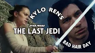 The Last Jedi- Kylo Ren's Bad Hair Day