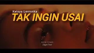 TAK INGIN USAI (ROCK COVER) - Keisya Levronka | SIMPLE.TONE