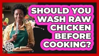Should You Wash Raw Chicken Before Cooking?
