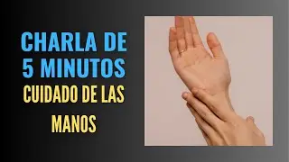 Charla de 5 minutos: Cuidado de las manos