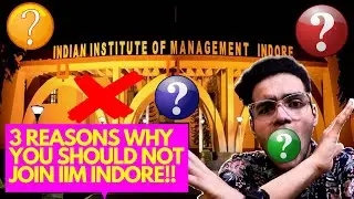 3 Reasons why you should Not Join IIM Indore | DEGREE SCAM?? | IPMAT Indore | IIM Indore