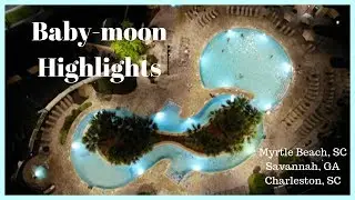Baby-moon Highlights // Myrtle Beach, Savannah, Charleston