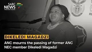 ANC mourns the passing of former ANC NEC member Dikeledi Magadzi