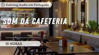 Som da Cafeteria e Som ambiente de um caf&eacute; (10 Horas)