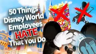 50 Things Disney World Employees HATE That You Do