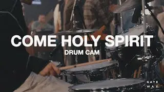 Come Holy Spirit | Drum Cam | @gatewayworship
