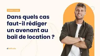 Dans quels cas r&eacute;diger ou non un avenant au bail de location ?