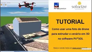 Tutorial PV*SOL: Como usar uma foto de drone para extrudar o cen&aacute;rio em 3D