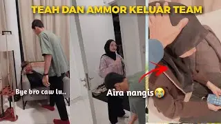 Bye² Teah. Teah sah keluar team Ammar Nazhan