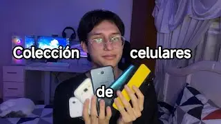Asmr Mi colección de celulares del más antiguo al más actual 📱(Historia) 
