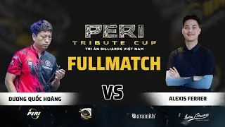 FULLMATCH | DƯƠNG QUỐC HOÀNG VS ALEXIS FERRER | PERI TRIBUTE CUP 2025