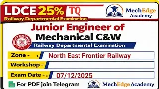 LDCE 25% TQ JE Mechanical C&W ,NEFR exam date 07/12/25
