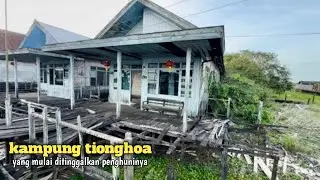 Kampung tionghoa satu-satunya dipangkalkan bun yang ditinggal sebagian penghuninya