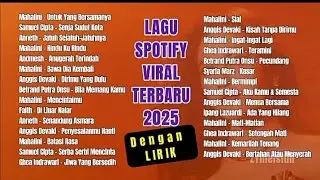 Lagu Spotify terbaru, terbaik, viral 2025. Mahalini, Anggis Devaki, Andmesh dll