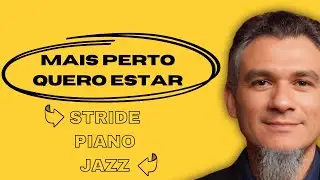 Mais Perto Quero Estar / Nearer, My God, to Thee (Stride Piano Jazz)