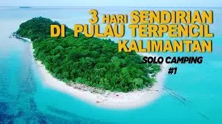 Solo camping : 3 hari di pulau tak berpenghuni - KALIMANTAN TIMUR #1