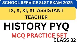 SLST 2025 ASSISTANT TEACHER/PSC ASSISTANT MASTER EXAM HISTORY PYQ PREPARATION