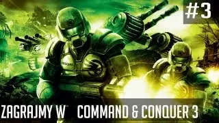 Zagrajmy w Command & Conquer 3 Wojny o tyberium #3 