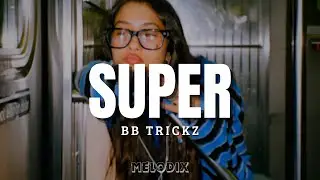 Bb Trickz - SUPER (Letra) 