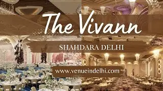 The Vivann Shahdara | The Vivann Banquet | Banquet Hall in Shahdara | The Vivann Banquet Shahdara