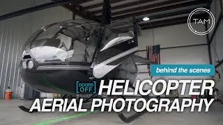 Behind The Scenes - Helicopter Aerial Photography [Doors Off]