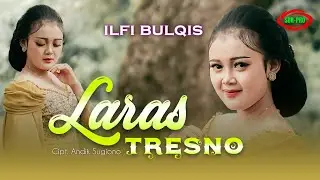 ILFI BULQIS - LARAS TRESNO ( Official Music Video )