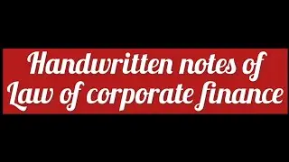 Handwritten notes of law of corporate finance  #llb #notes #corporatefinance ￼