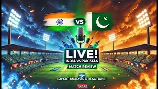 LIVE! India vs Pakistan Match Review & Expert Analysis &ndash; Reactions 🏏🔥