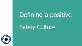 What defines a positive safety culture?  Thoughts from Safety Coaching