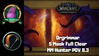 5 Mask Full Run (Solo) Orgrimmar Horrific Vision | MM Hunter POV | World of Warcraft 8.3