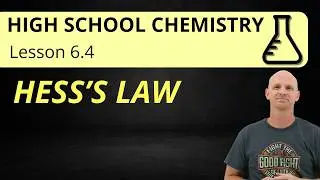6.4 Hess's Law | High School Chemistry