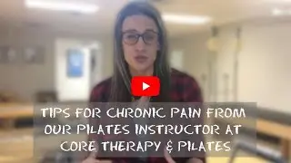 Tips for Chronic Pain from our Pilates Instructor at CORE Therapy & Pilates