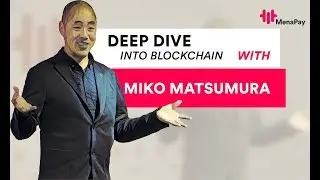 Deep Dive into Blockchain With Miko Matsumura